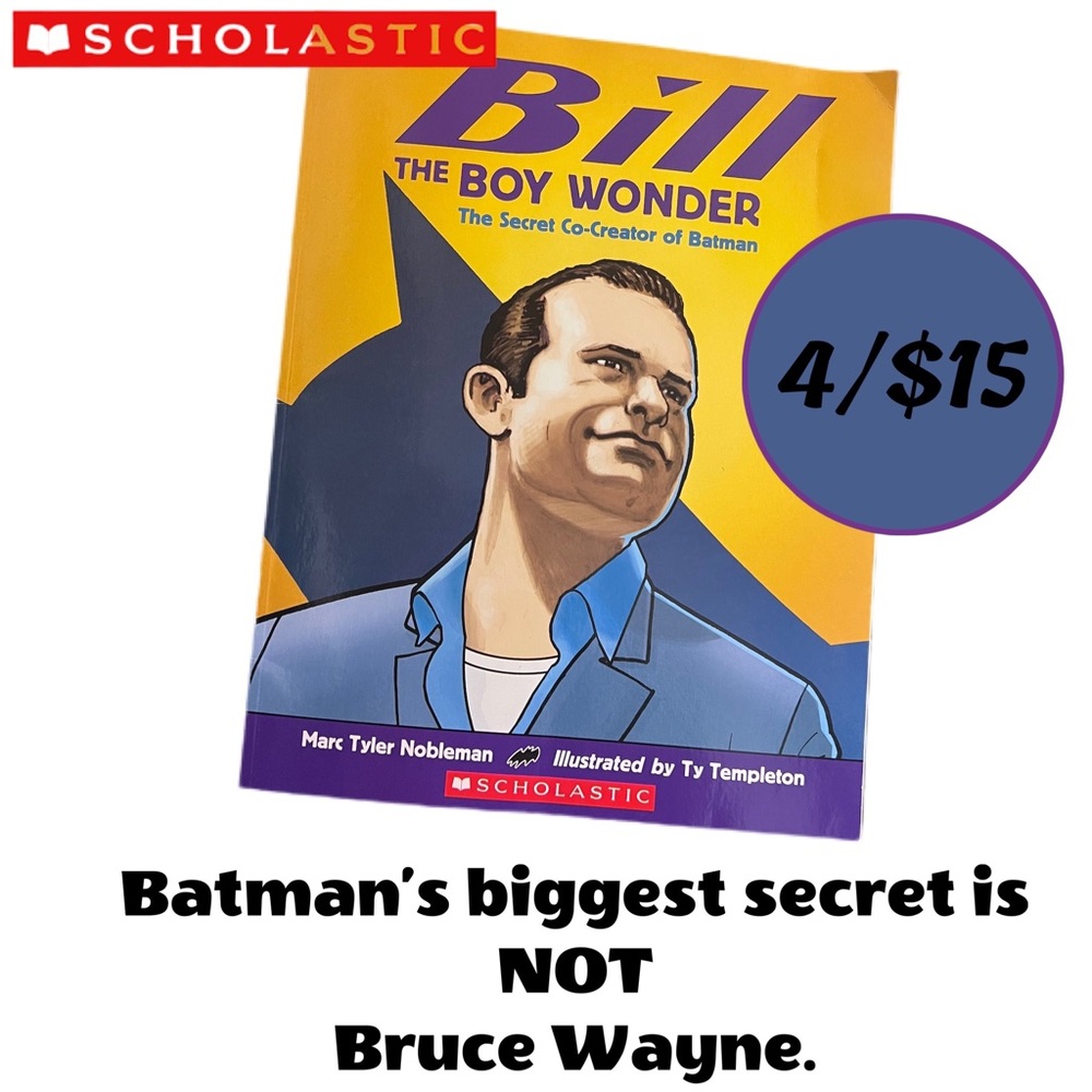 🔵 4/$15 • “Bill the Boy Wonder: The Secret Co-Creator of Batman”